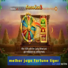 melhor jogo fortune tiger