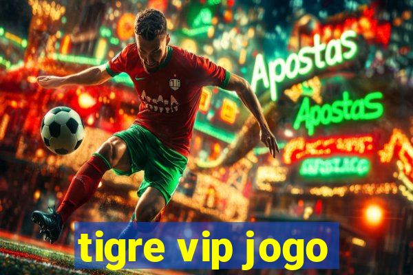 tigre vip jogo