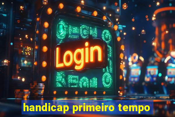 handicap primeiro tempo