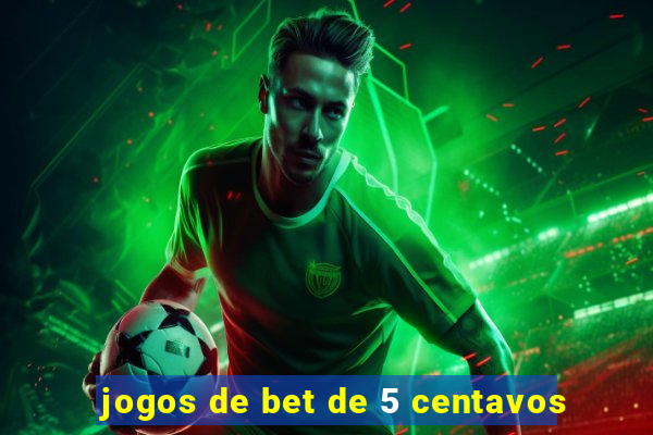 jogos de bet de 5 centavos