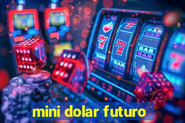 mini dolar futuro