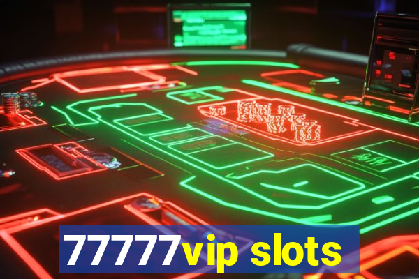 77777vip slots