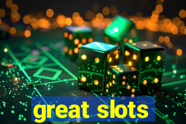 great slots