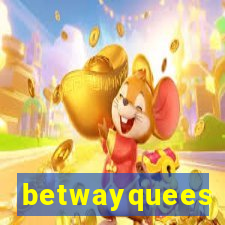 betwayquees