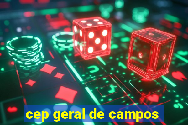 cep geral de campos