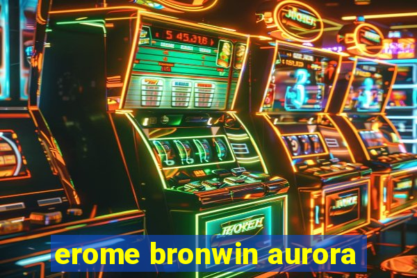 erome bronwin aurora