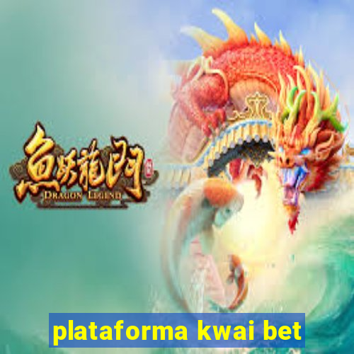 plataforma kwai bet