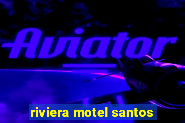 riviera motel santos