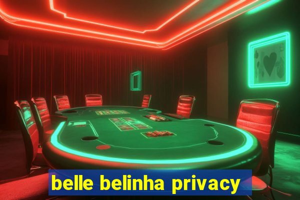 belle belinha privacy