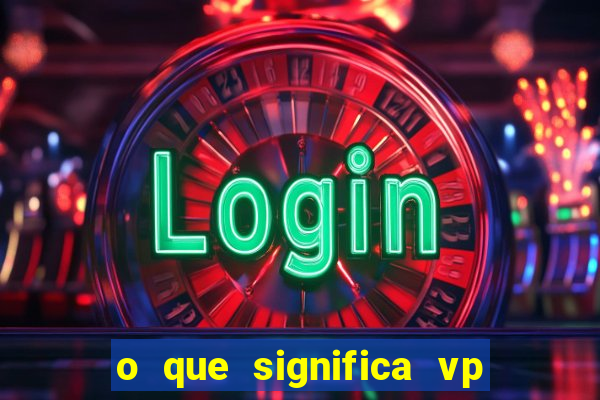 o que significa vp + 2 no sportingbet