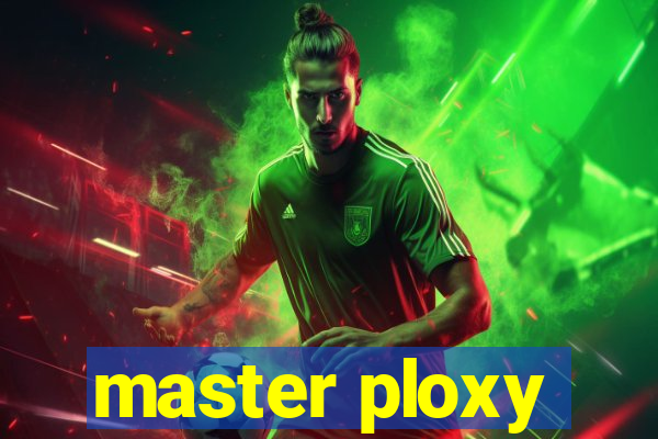 master ploxy