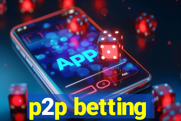 p2p betting