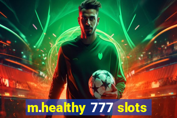 m.healthy 777 slots