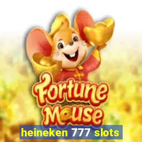 heineken 777 slots