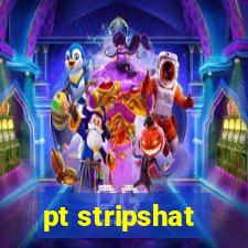 pt stripshat