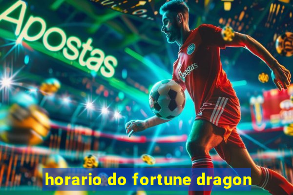 horario do fortune dragon