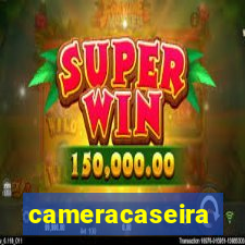 cameracaseira