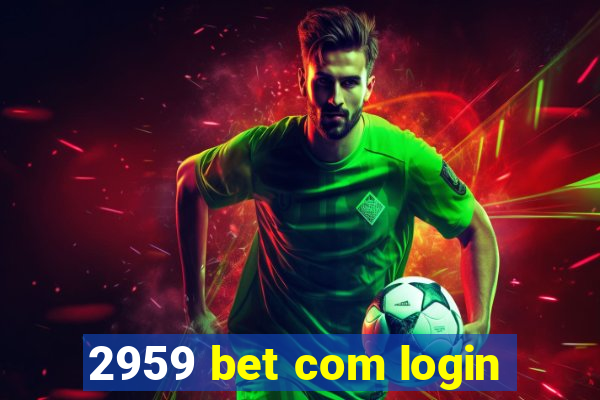 2959 bet com login