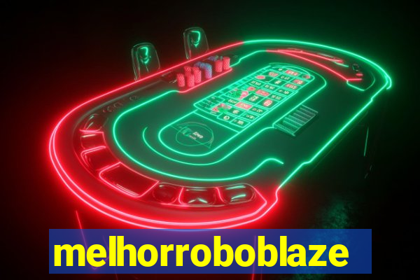 melhorroboblaze