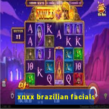 xnxx brazilian facials