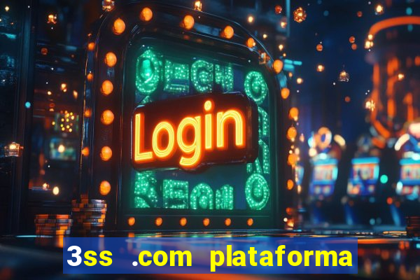 3ss .com plataforma de jogos