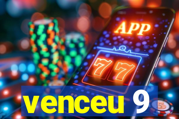 venceu 9