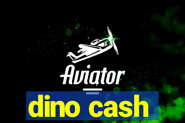 dino cash