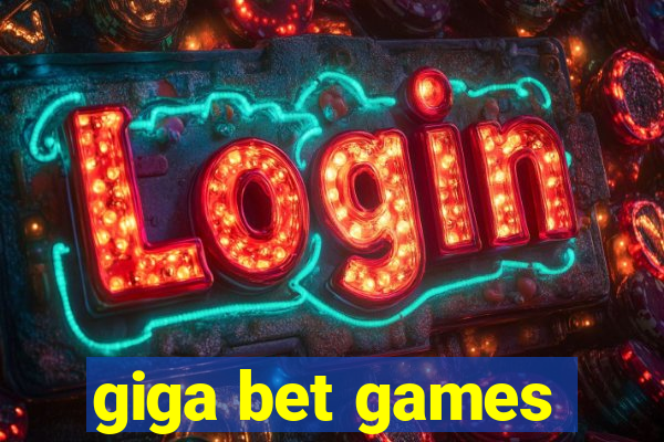 giga bet games