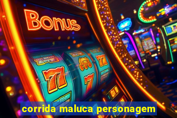 corrida maluca personagem