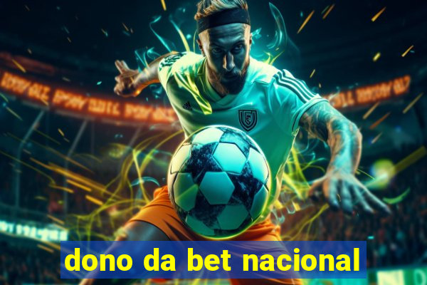 dono da bet nacional