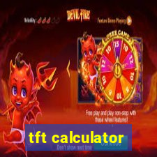 tft calculator