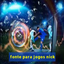 fonte para jogos nick