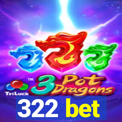 322 bet