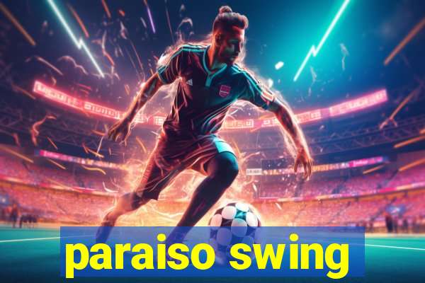 paraiso swing