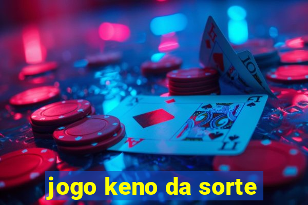 jogo keno da sorte