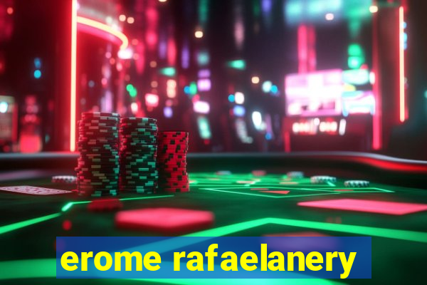 erome rafaelanery