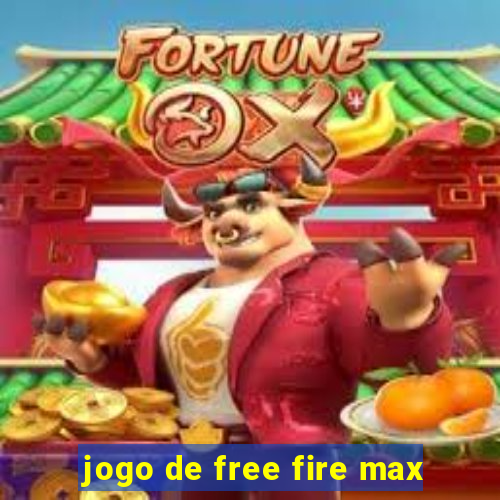 jogo de free fire max