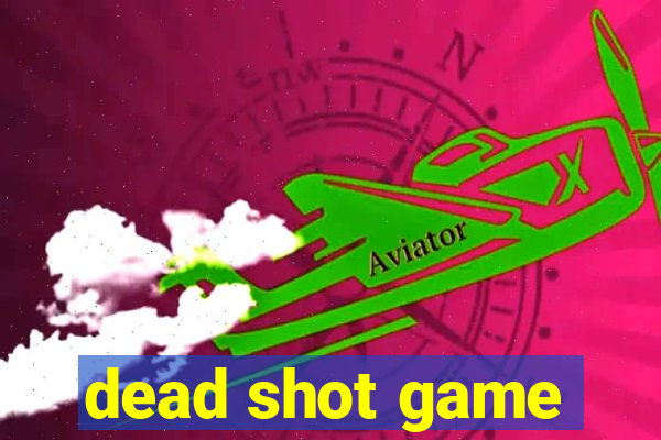 dead shot game