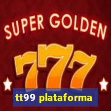 tt99 plataforma