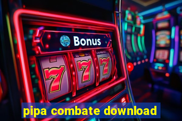 pipa combate download