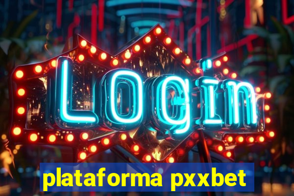 plataforma pxxbet