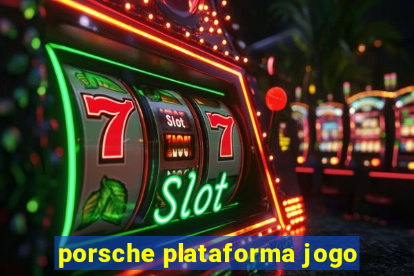 porsche plataforma jogo