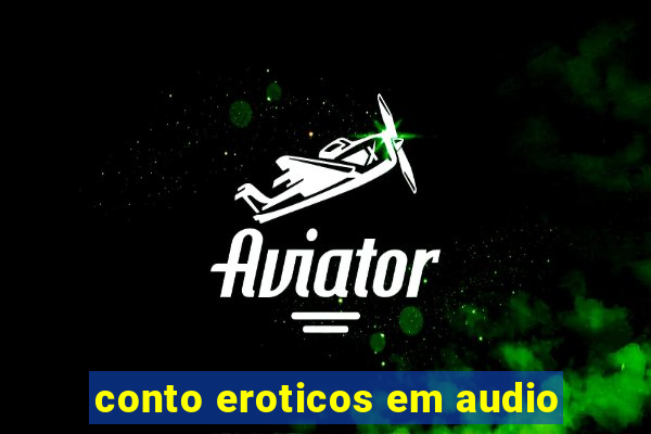 conto eroticos em audio