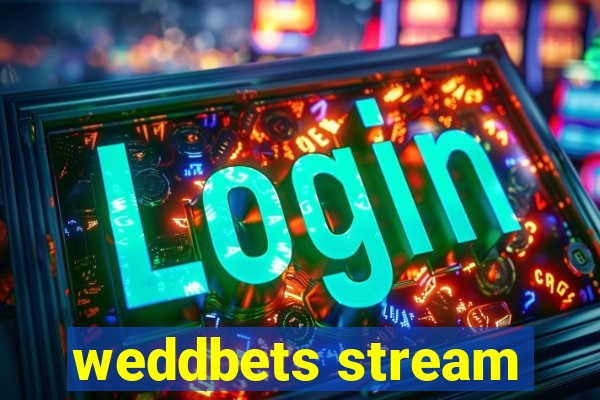 weddbets stream