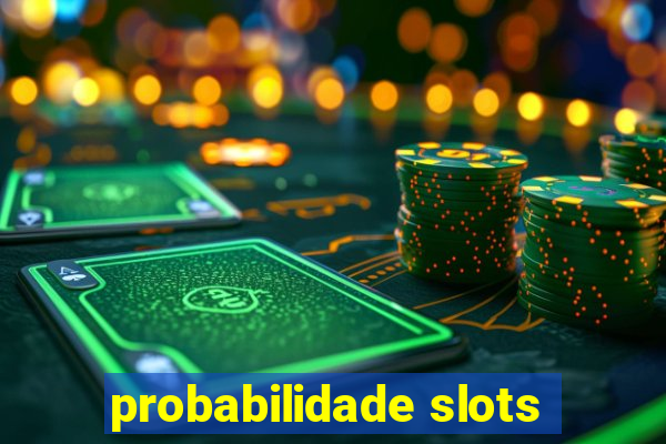 probabilidade slots