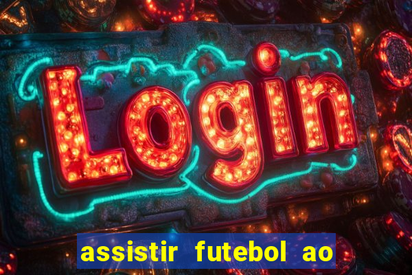 assistir futebol ao vivo sem virus