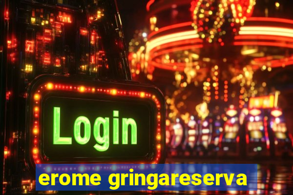 erome gringareserva