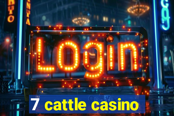 7 cattle casino