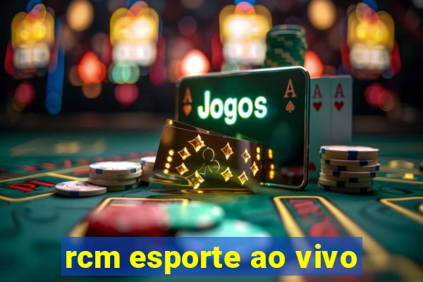 rcm esporte ao vivo