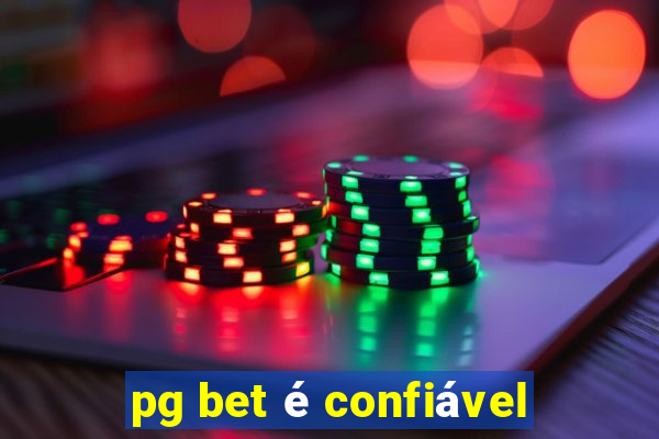 pg bet é confiável